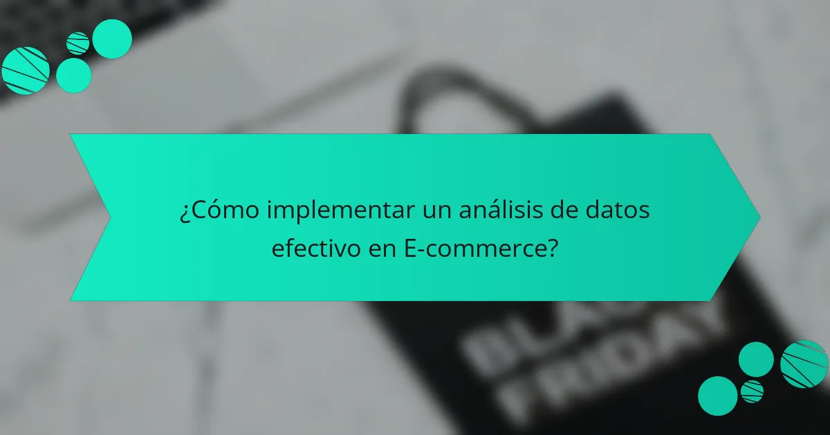 ¿Cómo implementar un análisis de datos efectivo en E-commerce?