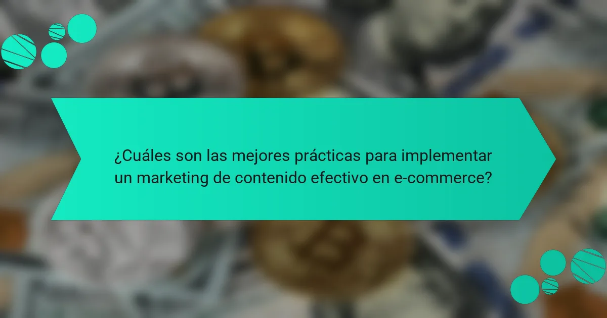 ¿Cuáles son las mejores prácticas para implementar un marketing de contenido efectivo en e-commerce?