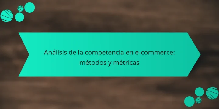 Análisis de la competencia en e-commerce: métodos y métricas