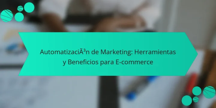 Automatización de Marketing: Herramientas y Beneficios para E-commerce