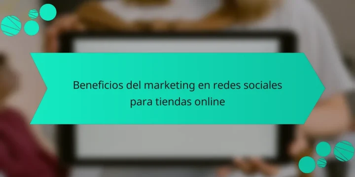 Beneficios del marketing en redes sociales para tiendas online