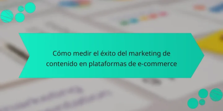 Cómo medir el éxito del marketing de contenido en plataformas de e-commerce