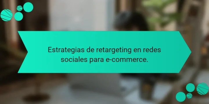 Estrategias de retargeting en redes sociales para e-commerce.