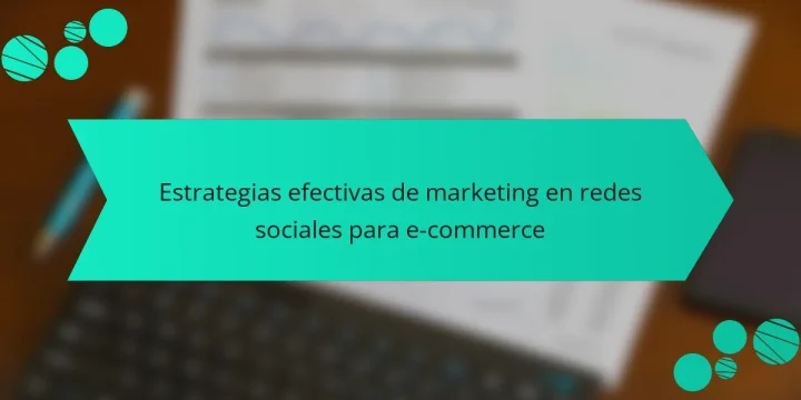 Estrategias efectivas de marketing en redes sociales para e-commerce