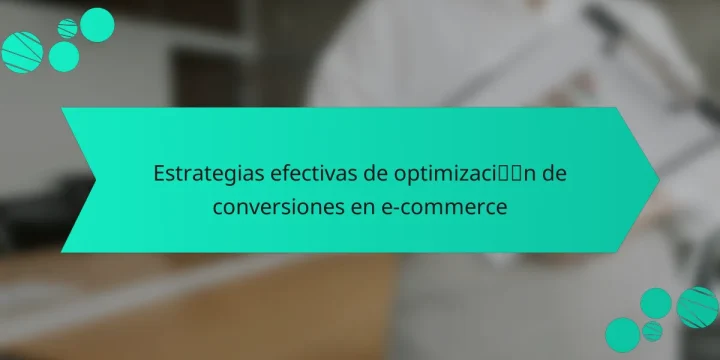 Estrategias efectivas de optimización de conversiones en e-commerce