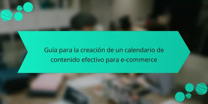 Guía para la creación de un calendario de contenido efectivo para e-commerce