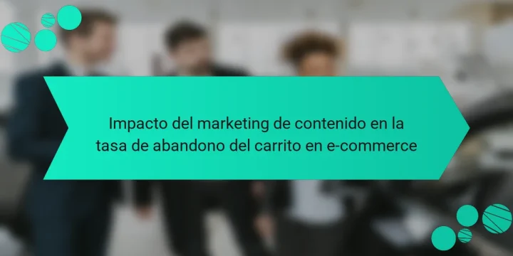 Impacto del marketing de contenido en la tasa de abandono del carrito en e-commerce