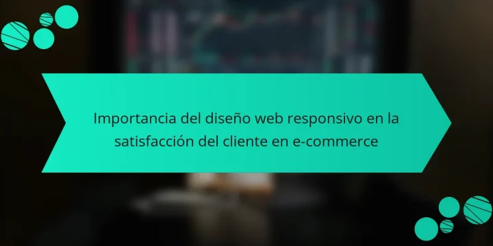 Importancia del diseño web responsivo en la satisfacción del cliente en e-commerce