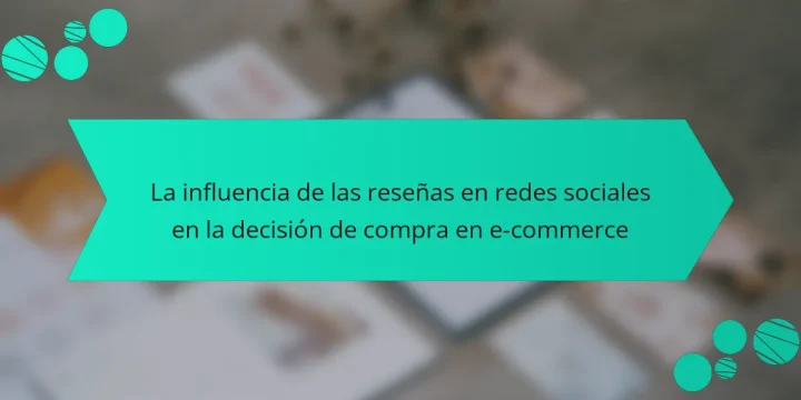 La influencia de las reseñas en redes sociales en la decisión de compra en e-commerce