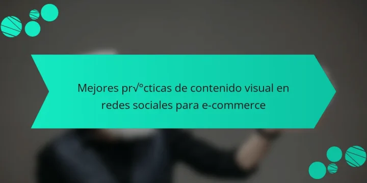 Mejores prácticas de contenido visual en redes sociales para e-commerce