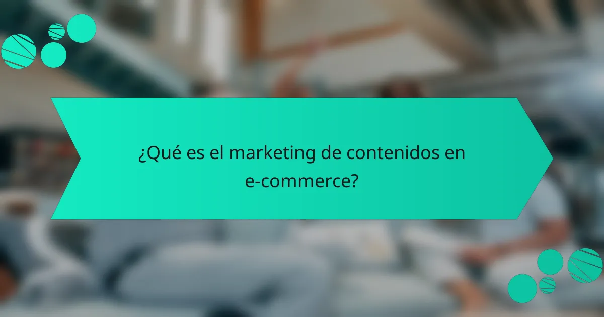 ¿Qué es el marketing de contenidos en e-commerce?