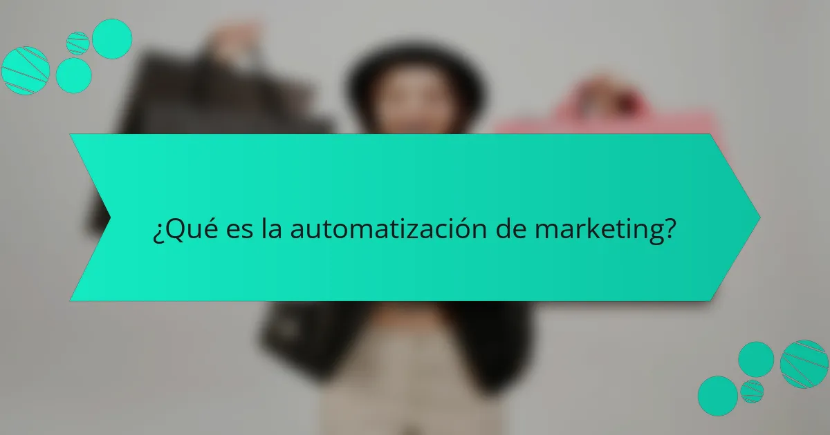 ¿Qué es la automatización de marketing?