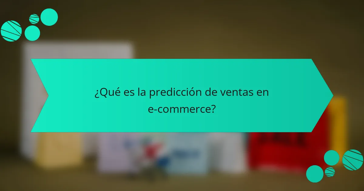 ¿Qué es la predicción de ventas en e-commerce?