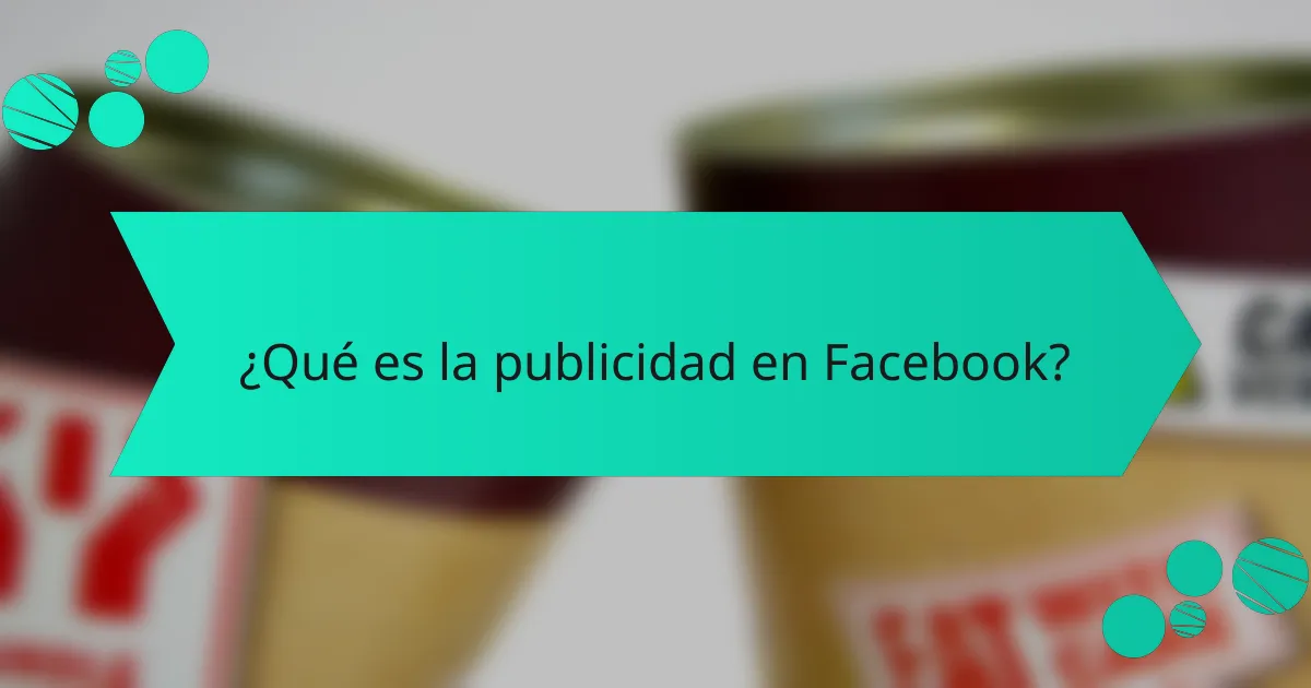 ¿Qué es la publicidad en Facebook?