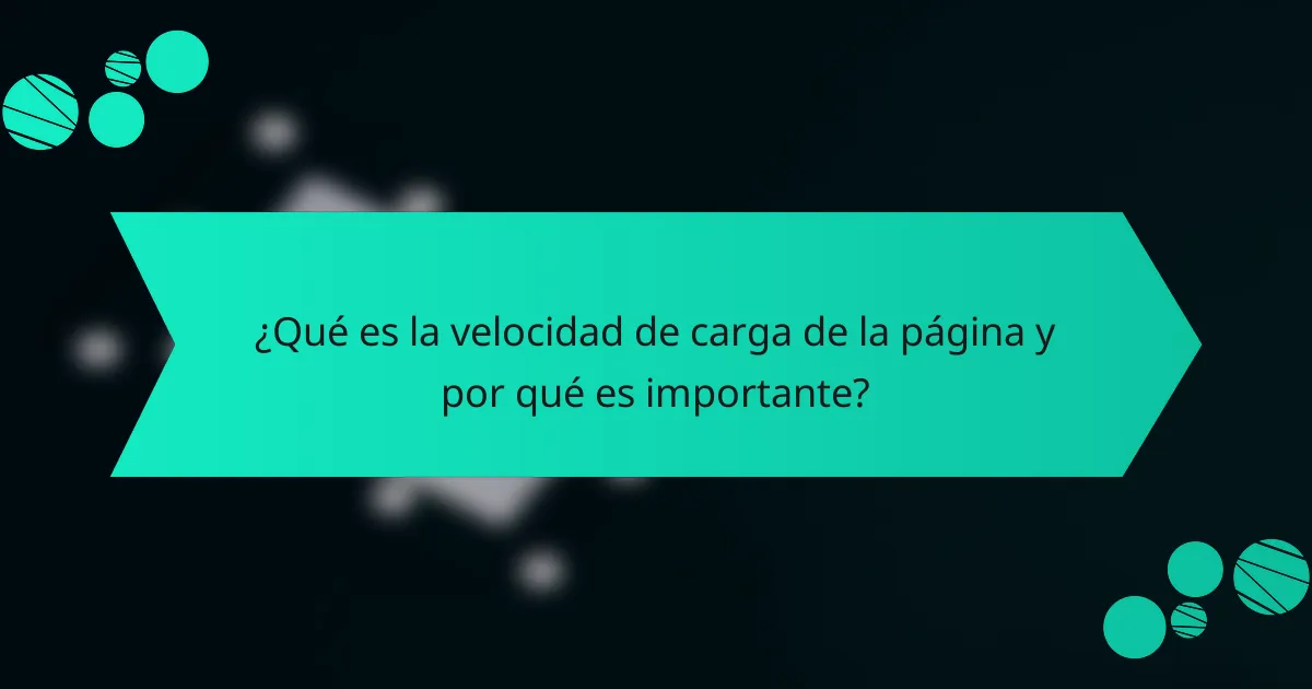 ¿Qué es la velocidad de carga de la página y por qué es importante?