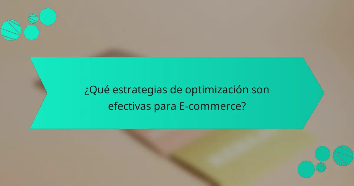 ¿Qué estrategias de optimización son efectivas para E-commerce?