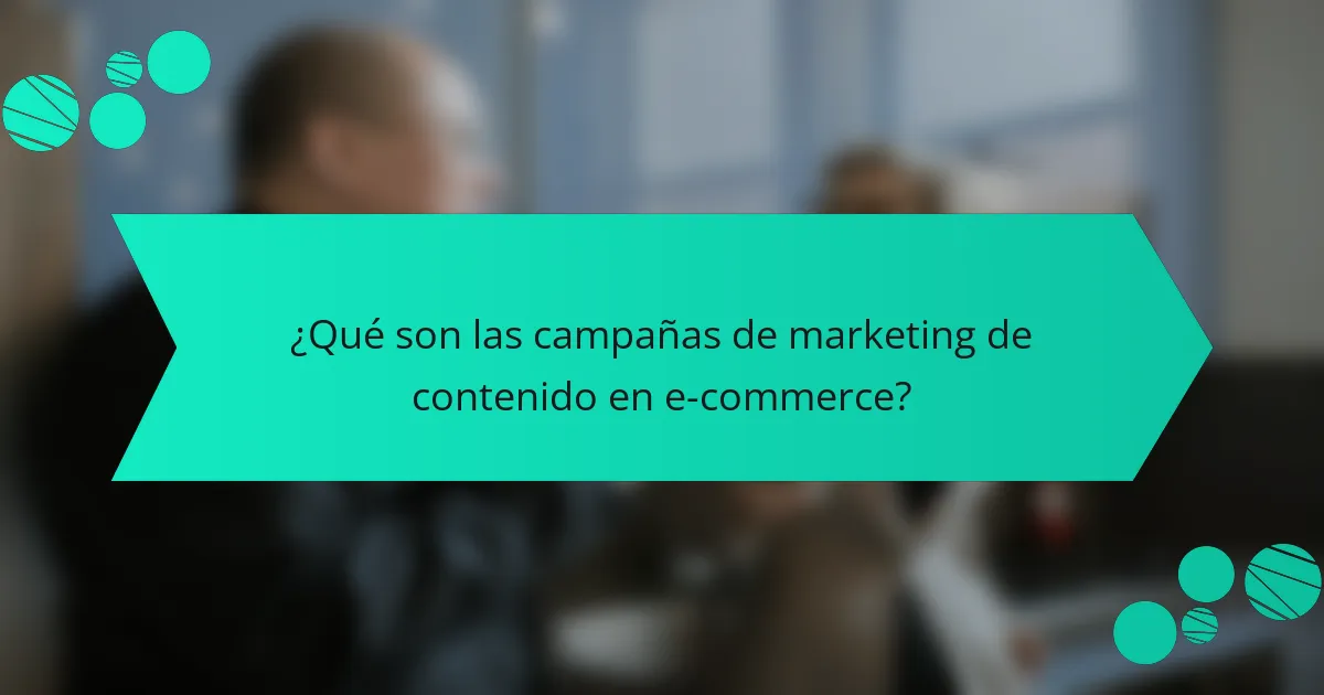 ¿Qué son las campañas de marketing de contenido en e-commerce?