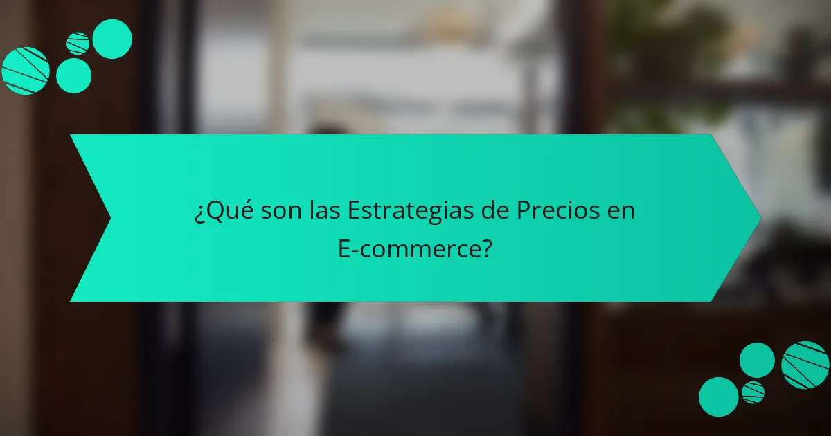 ¿Qué son las Estrategias de Precios en E-commerce?