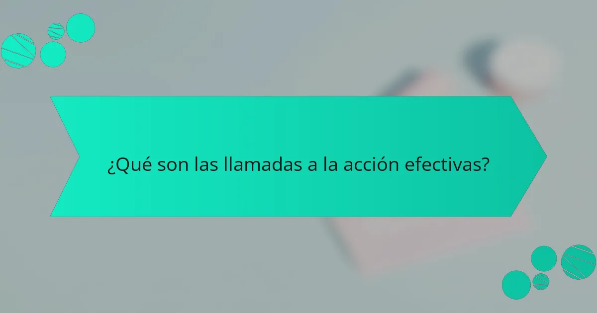 ¿Qué son las llamadas a la acción efectivas?